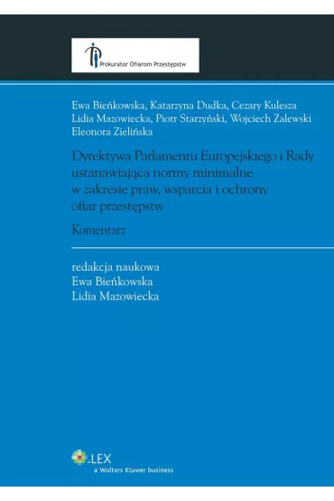 eBook Dyrektywa Parlamentu Europejskiego i Rady ustanawiajca normy minimalne w zakresie praw, wsparcia i ochrony ofiar przestpstw. Komentarz pdf epub - Cezary Kulesza, Eleonora Zieliska, Katarzyna Dudka, Lidia Mazowiecka, Piotr Starzyski, Wojciech Zalewski