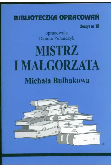 Mistrz i Ma�gorzata. Biblioteczka opracowa�. Zeszyt nr 10 - Danuta Pola�czyk