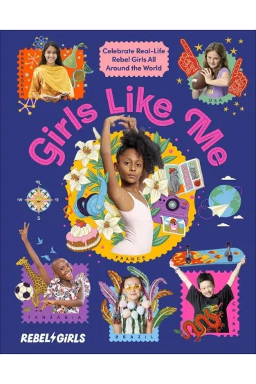 Girls Like Me. Celebrate Real-Life Rebel Girls All Around the World