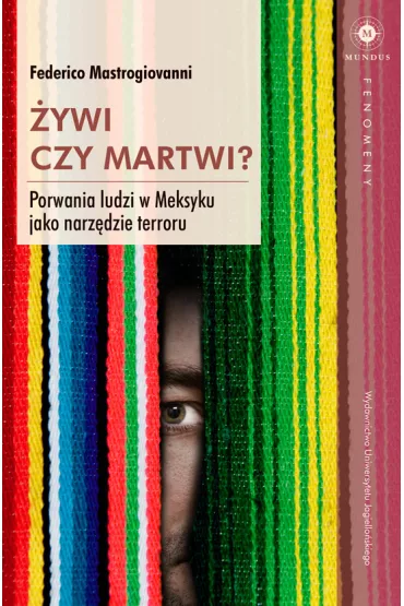�ywi czy martwi? Porwania ludzi w Meksyku jako narz�dzie terroru - Mastrogiovanni Federico