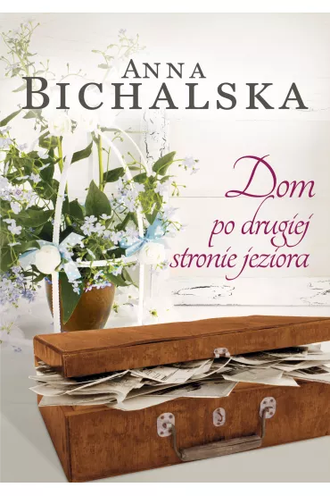 Dom po drugiej stronie jeziora - Anna Bichalska