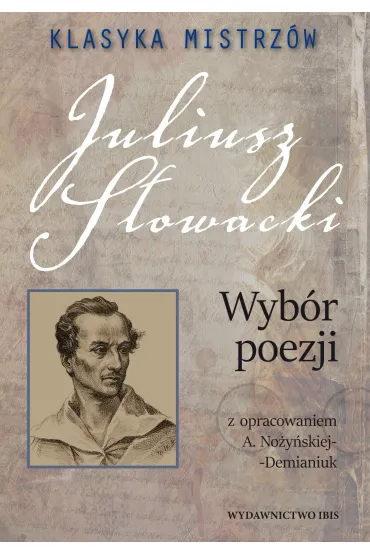 Klasyka mistrz�w. Juliusz S�owacki. Wyb�r poezji z opracowaniem - Juliusz S�owacki