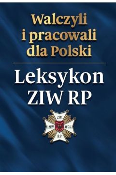 Walczyli i pracowali dla Polski. Leksykon ZIW RP