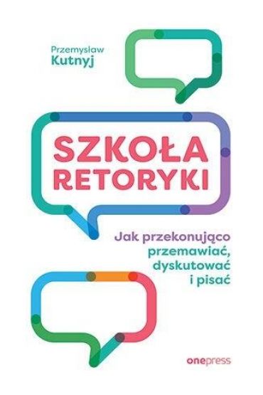 Szkoła retoryki. Jak przekonująco przemawiać...