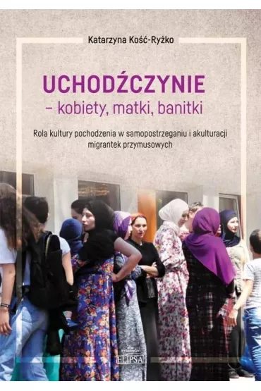 Uchod�czynie - kobiety, matki, banitki - Katarzyna Ko��-Ry�ko