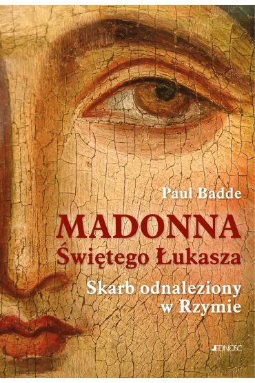 Madonna �wi�tego �ukasza. Skarb odnaleziony w Rzymie - Paul Badde