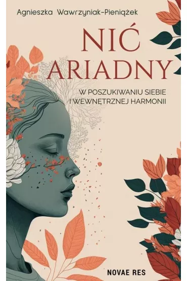 Ni Ariadny. W poszukiwaniu siebie i wewntrznej.. - Agnieszka Wawrzyniak-Pieniek