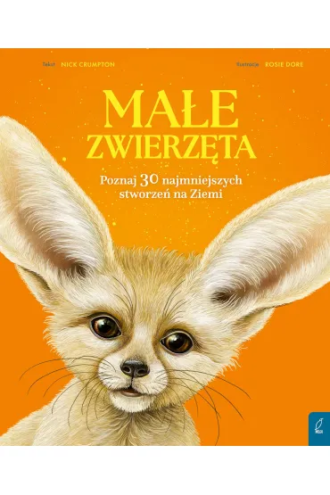 Ma�e zwierz�ta. Poznaj 30 najmniejszych stworze� na Ziemi - Nick  Crumpton