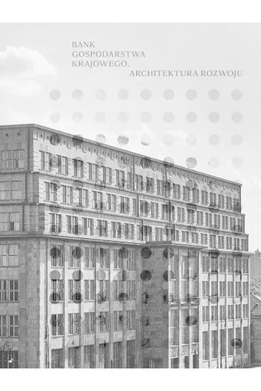 Bank Gospodarstwa Krajowego. Architektura rozwoju