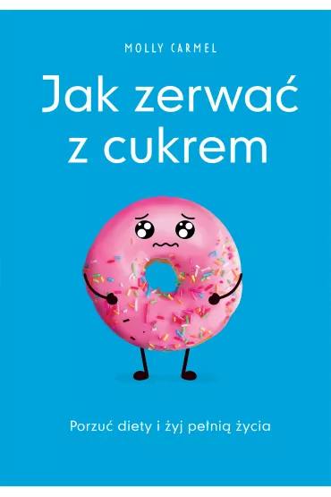 Jak zerwa� z cukrem - Molly Carmel
