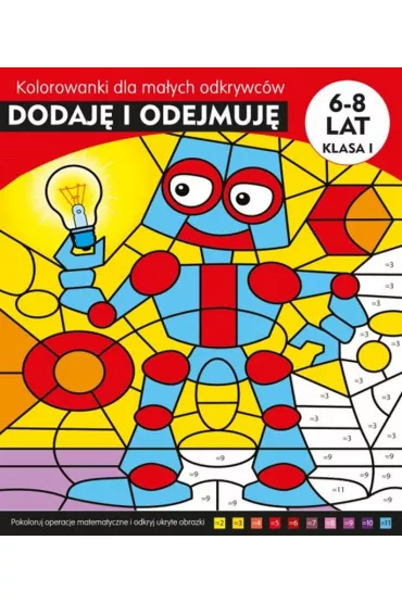 Dodaj� i odejmuj� kolorowanki dla ma�ych odkrywc�w