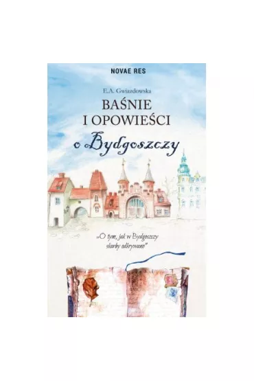 Ba�nie i opowie�ci o Bydgoszczy - E A Gwiazdowska