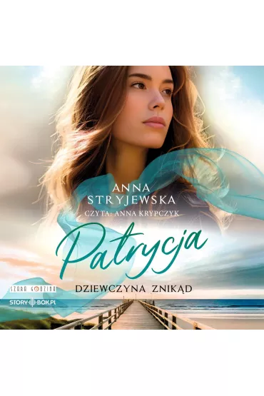 Audiobook Patrycja. Dziewczyna znikd mp3 - Anna Stryjewska