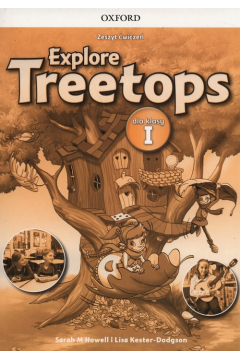 Explore Treetops. Jzyk angielski. Zeszyt wicze dla klasy I. Szkoa podstawowa