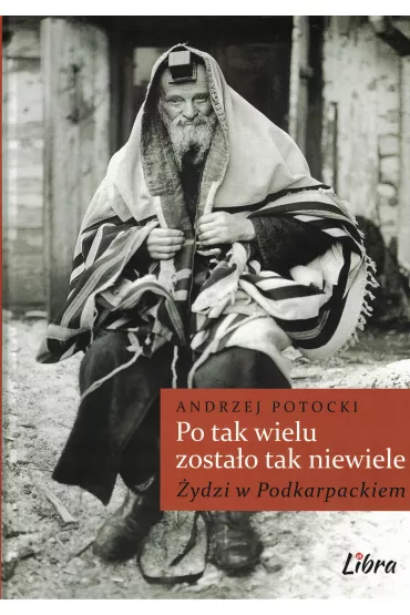 Po tak wielu zosta�o tak niewiele �ydzi w Podkarpackiem - Andrzej Potocki