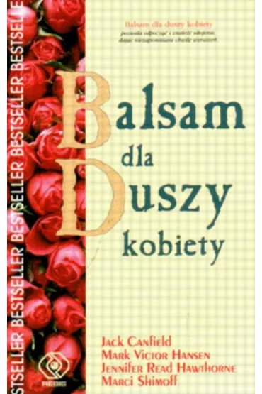 Balsam dla duszy kobiety - Jack Canfield, Marci Shimoff, Hansen M v Hawthorn J