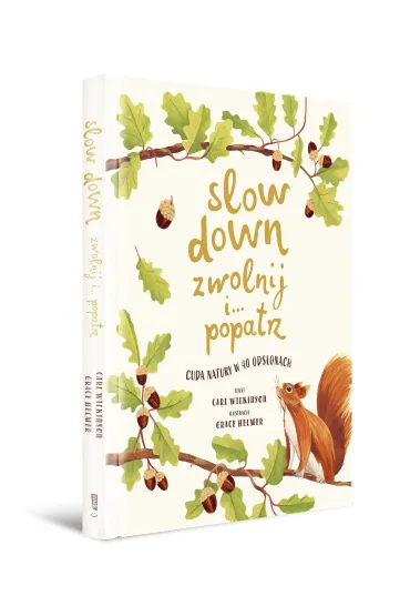 Slow Down. Zwolnij i&hellip; popatrz. Cuda natury w 40 ods�onach - Carl  Wilkinson