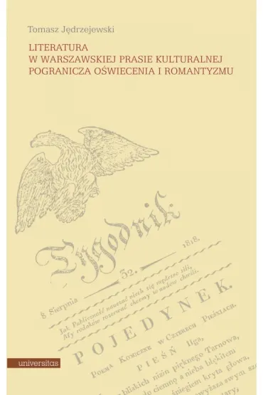 Literatura w warszawskiej prasie kulturalnej pogranicza o�wiecenia i romantyzmu - Tomasz J�drzejewski