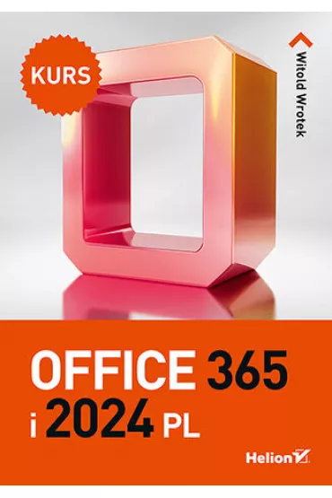 Office 365 i 2024 PL. Kurs - Witold Wrotek