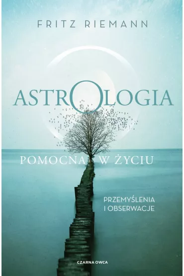 Astrologia pomocna w yciu. Przemylenia i obserwacje - Fritz Riemann