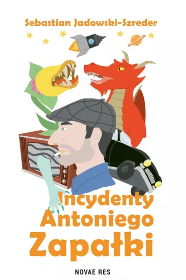 Incydenty Antoniego Zapa�ki - Sebastian Jadowski-Szreder
