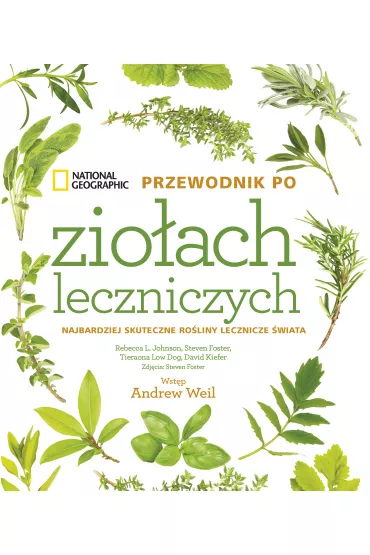 National Geographic. Przewodnik po zio�ach leczniczych - Foster Steven