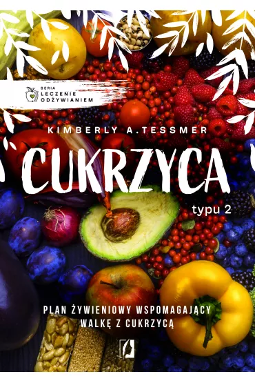 eBook Leczenie odywianiem. Cukrzyca typu 2 mobi epub - Kimberly A. Tessmer