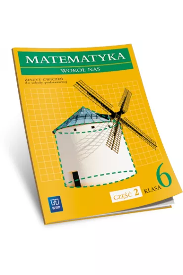 Matematyka SP KL. 6. �wiczenia cz�� 2. Matematyka wok� nas (2014)