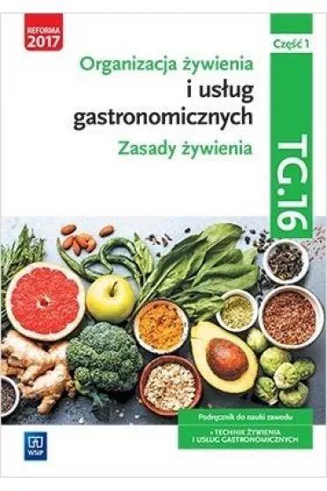 Organizacja �ywienia i us�ug gastronomicznych. Zasady �ywienia. Kwalifikacja TG.16. Podr�cznik do nauki zawodu. Technik �ywienia i us�ug gastronomicznych. Cz�� 1 - Beata Przygoda, Beata Si�ska, Halina Turlejska, Hanna Kunachowicz, Irena Nadolna