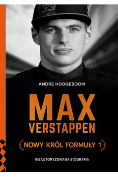 Max Verstappen. Nowy krl Formuy 1