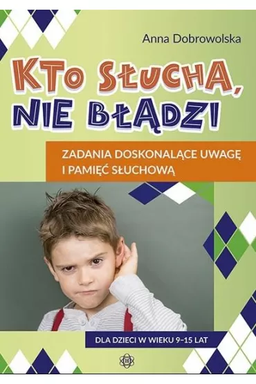 Kto s�ucha nie b��dzi zadania doskonal�ce uwag� i pami�� s�uchow� - Anna Dobrowolska