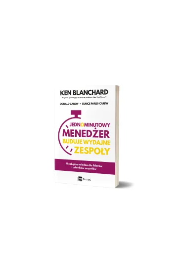 Jednominutowy Mened�er buduje wydajne zespo�y - Ken Blanchard, Donald Carew, Eunice Parisi-Carew