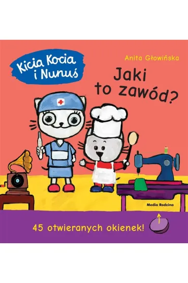 Kicia Kocia i Nunu�. Jaki to zaw�d? - Anita G�owi�ska