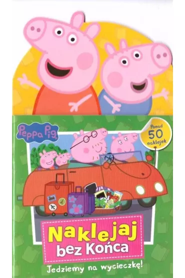 Naklejaj bez ko�ca. Jedziemy na wycieczk�! �winka Peppa