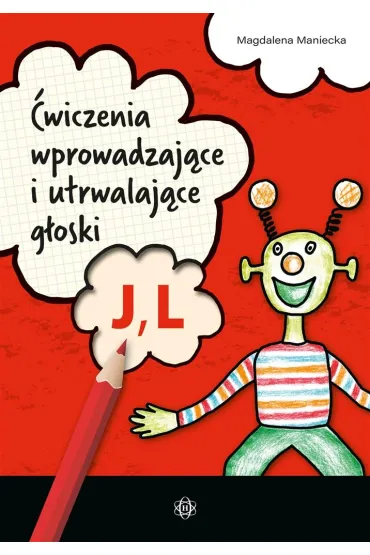 �wiczenia wprowadzaj�ce i utrwalaj�ce g�oski J L - Magdalena Maniecka