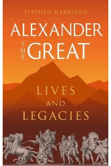 Alexander the Great. Lives and Legacies wer. angielska - Stephen Harrison