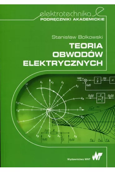 Teoria obwod�w elektrycznych - Stanis�aw Bolkowski