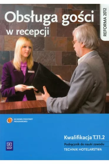 Obs�uga go�ci w recepcji. Podr�cznik do nauki zawodu technik hotelarstwa - Witold Drogo�