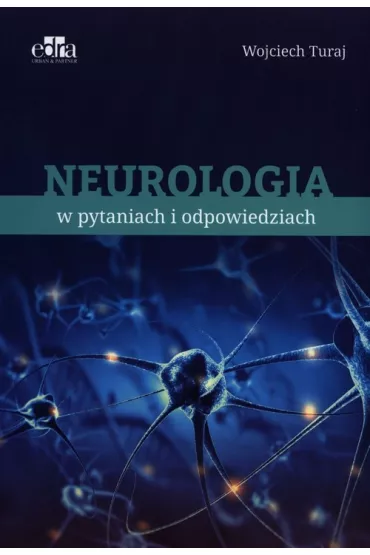 Neurologia w pytaniach i odpowiedziach - W Turaj