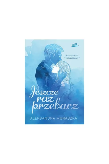Jeszcze raz przebacz - Aleksandra Muraszka