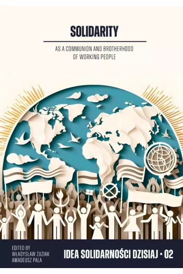Solidarity as a communion and brotherhood of working people - W�adys�aw Zuziak, Amadeusz Pala