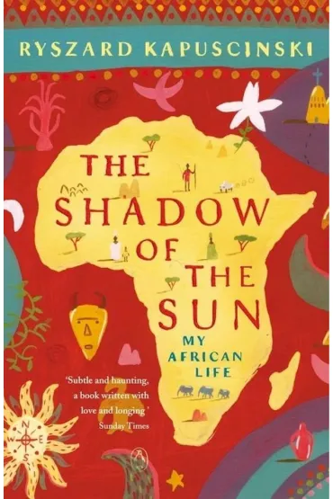 The shadow of the sun - Ryszard Kapu�ci�ski