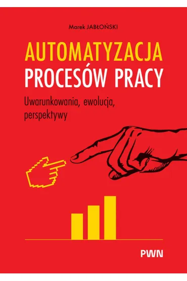 Automatyzacja proces�w pracy. Uwarunkowania, ewolucja, perspektywy - Marek Jab�o�ski