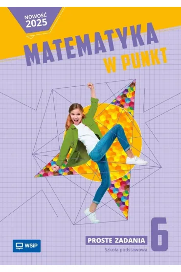 Matematyka w punkt. Szko�a podstawowa. Klasa 6. Proste zadania - Aleksandra  Tutka