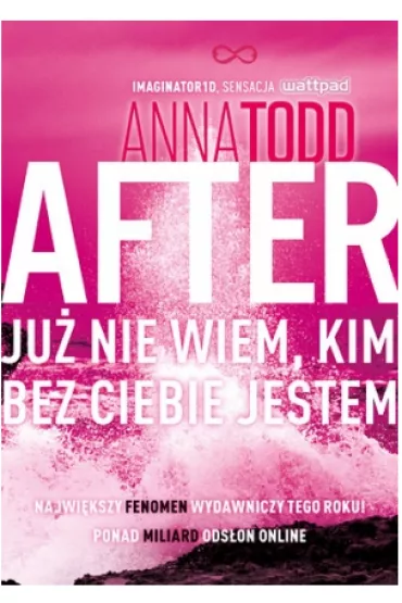 After. Tom 2. Ju nie wiem, kim bez ciebie jestem - Anna Todd