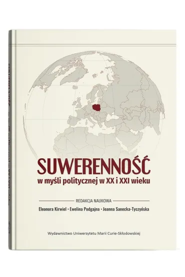 Suwerenno�� w my�li politycznej w XX i XXI wieku - Ewelina Podgajna, Joanna Sanecka-Tyczy�ska, Eleonora Red Kirwiel