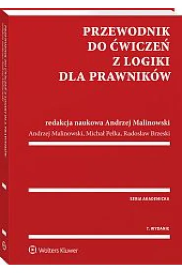 Przewodnik do �wicze� z logiki dla prawnik�w - Andrzej Malinowski, Micha� Pe�ka, Rados�aw Brzeski