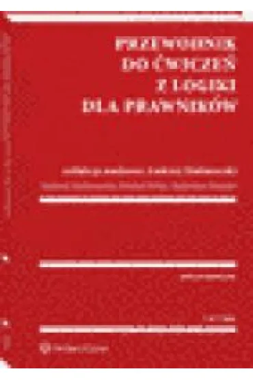 Przewodnik do �wicze� z logiki dla prawnik�w - Andrzej Malinowski, Micha� Pe�ka, Rados�aw Brzeski