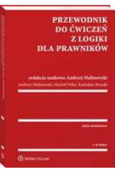 Przewodnik do �wicze� z logiki dla prawnik�w - Andrzej Malinowski, Micha� Pe�ka, Rados�aw Brzeski