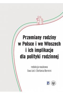 Przemiany rodziny w Polsce i we Woszech i ich implikacje dla polityki rodzinnej